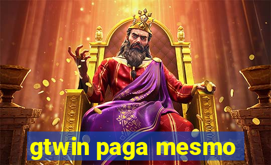 gtwin paga mesmo